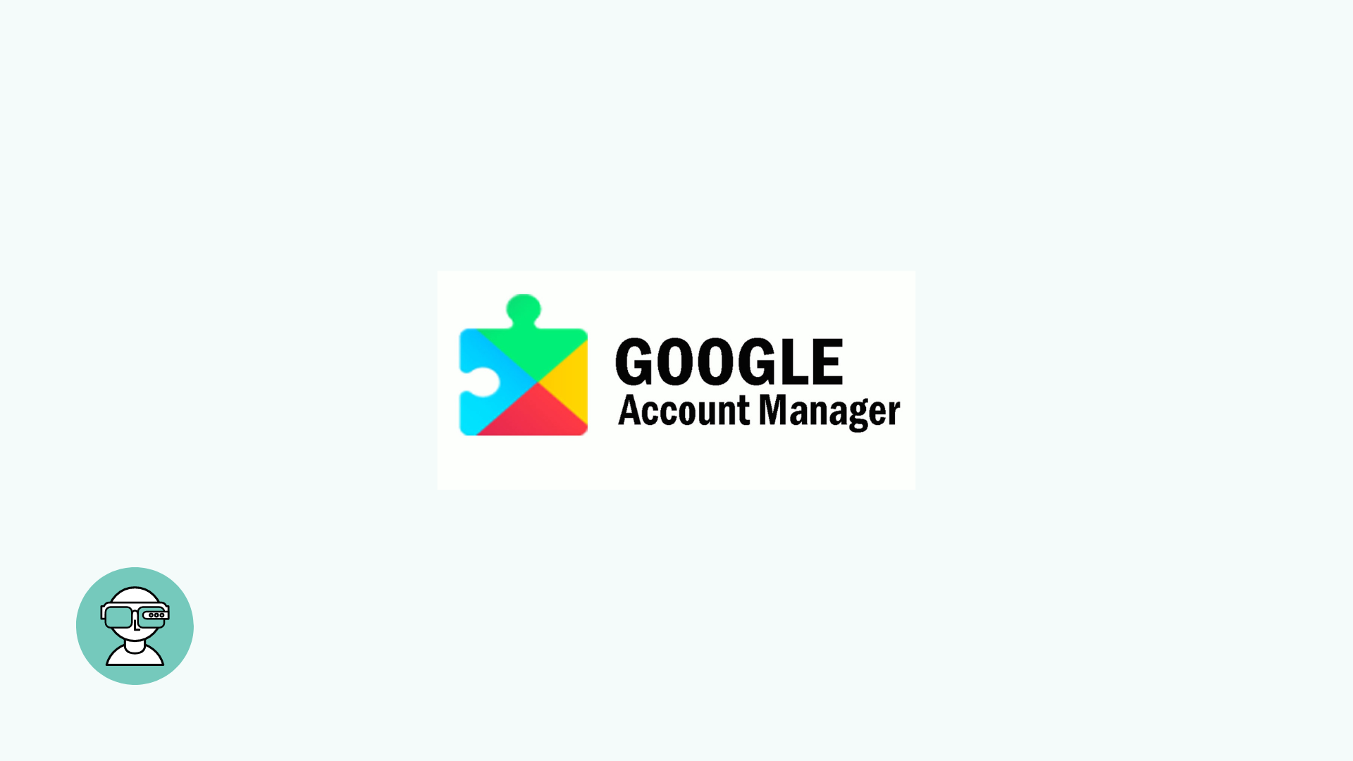 Google Account Manager APK Download All Versions
